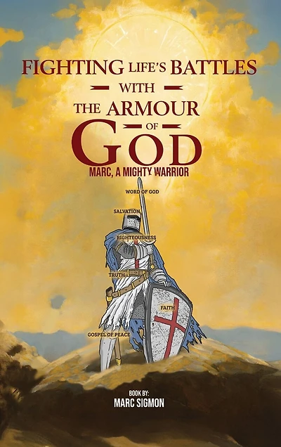 Fighting Life's Battles with the Armour of God: Marc, A Mighty Warrior