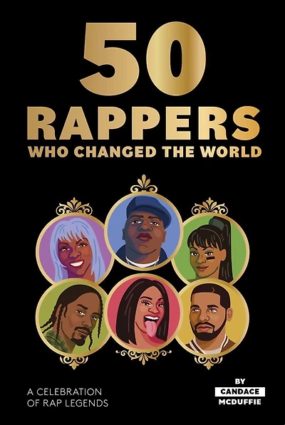 50 RAPPERS WHO CHANGED THE WORLD: A celebration of rap legends