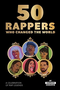 50 RAPPERS WHO CHANGED THE WORLD: A celebration of rap legends