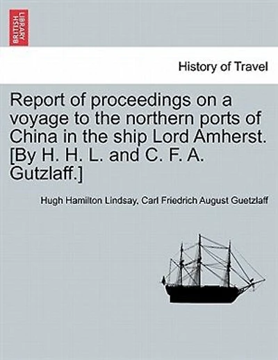 Report Of Proceedings On A Voyage To The Northern Ports China Ship Lord Amherst. [by H. L. And C. F. A. Gutzlaff.]