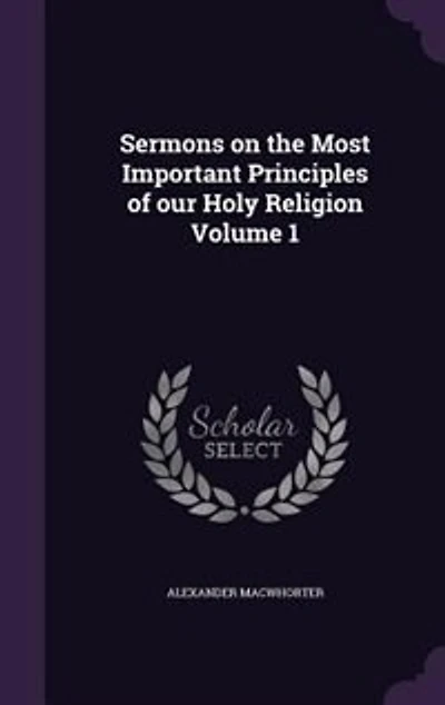 Sermons on the Most Important Principles of Our Holy Religion; Volume 1
