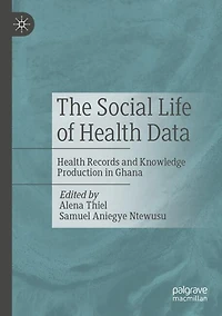 The Social Life of Health Data: Health Records and Knowledge Production in Ghana
