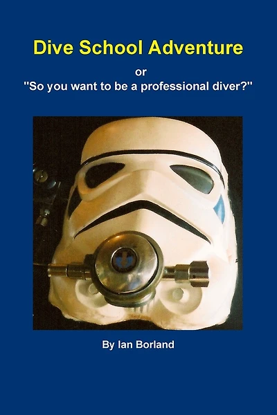 Dive School Adventure - or "So you want to be a professional diver?"