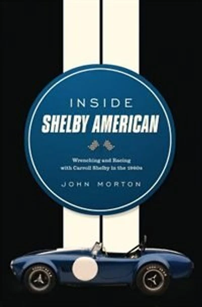 Inside Shelby American: Wrenching And Racing With Carroll The 1960s