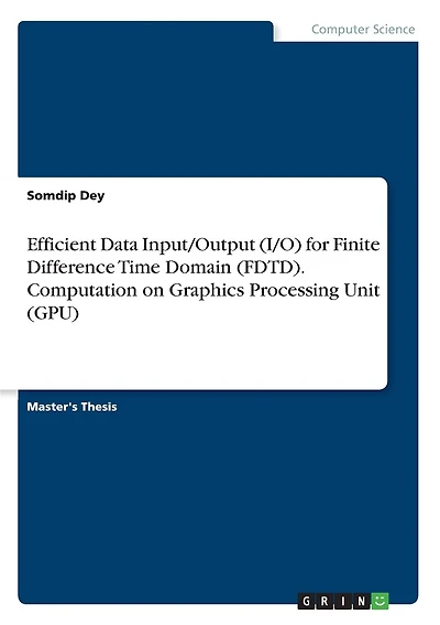 Efficient Data Input/Output (I/O) for Finite Difference Time Domain (FDTD). Computation on Graphics Processing Unit (GPU)