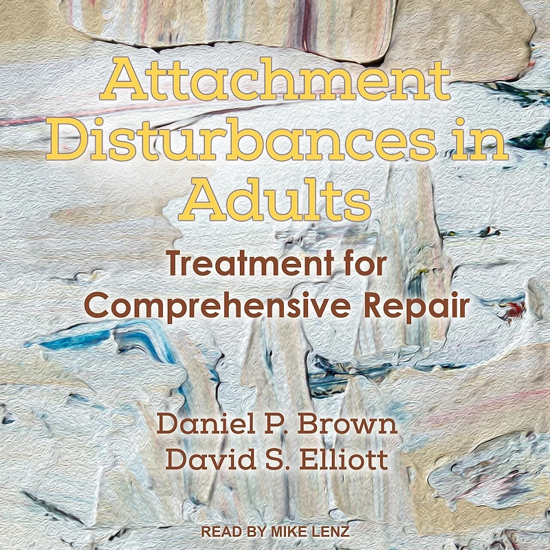 Attachment Disturbances Adults: Treatment for Comprehensive Repair