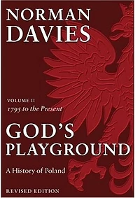 God's Playground A History of Poland: Volume II: 1795 to the Present