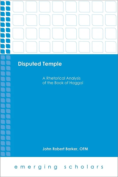Disputed Temple: A Rhetorical Analysis of the Book Haggai