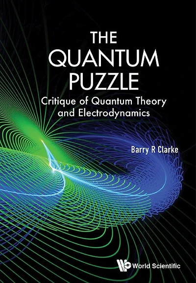 Quantum Puzzle, The: Critique Of Theory And Electrodynamics