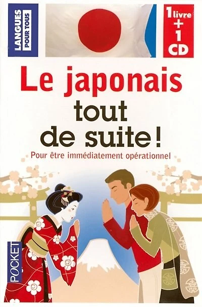 Le japonais tout de suite ! : pour être rapidement opérationnel: opérationnel