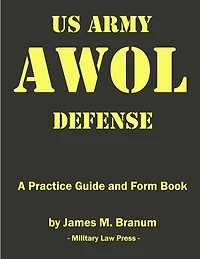 US Army AWOL Defense: A Practice Guide and Formbook