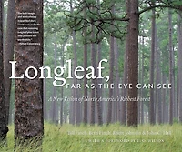Longleaf, Far as the Eye Can See: A New Vision of North America's Richest Forest