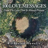 100 Love Messages: From the Love That Is Always Present