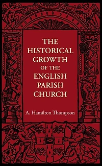 The Historical Growth of the English Parish Church