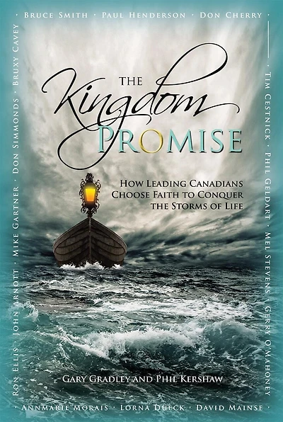 The Kingdom Promise: Leading Canadians Conquer the Storms of Life
