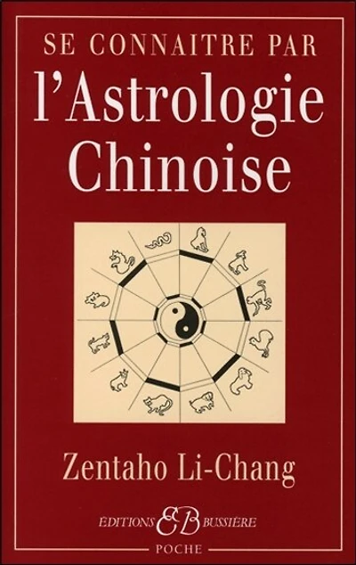 Se connaître par l'astrologie chinoise: signes, caractères, concordances avec l'astrologie occidentale