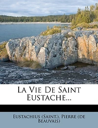 La Vie De Saint Eustache