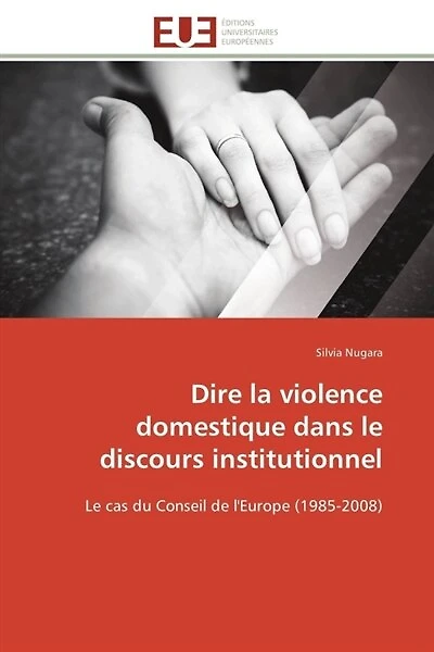 Dire la violence domestique dans le discours institutionnel: Le cas du Conseil de l'Europe (1985-2008)