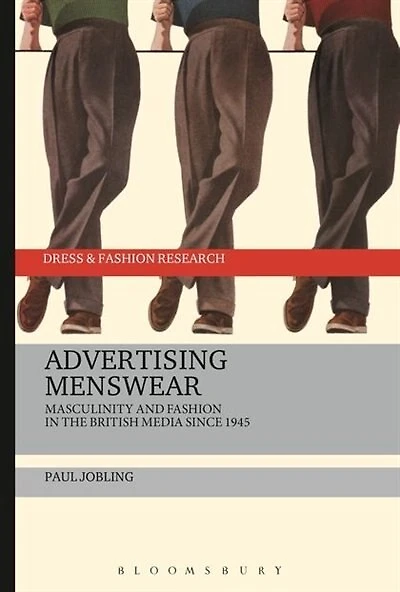 Advertising Menswear: Masculinity and Fashion the British Media since 1945