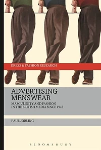 Advertising Menswear: Masculinity and Fashion the British Media since 1945