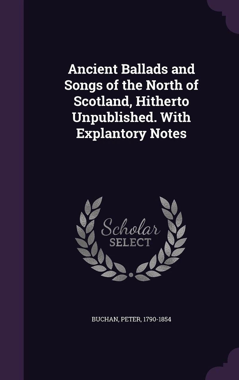 Ancient Ballads and Songs of the North of Scotland