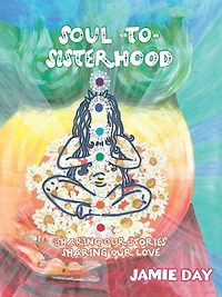 Soul to Sisterhood: Sharing Our Stories, Love