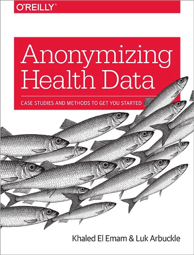 Anonymizing Health Data: Case Studies And Methods To Get You Started