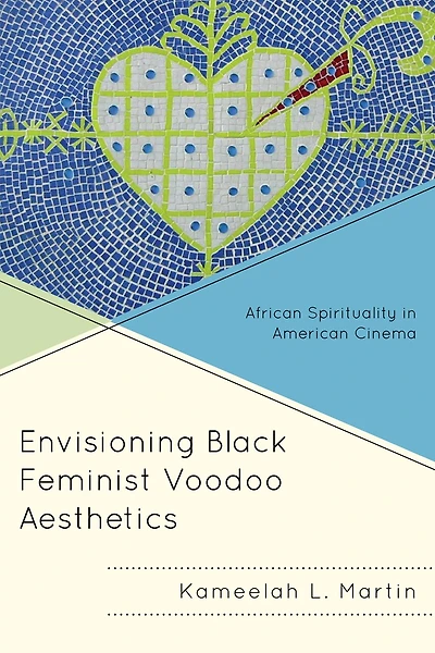 Envisioning Black Feminist Voodoo Aesthetics: African Spirituality American Cinema
