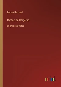 Cyrano de Bergerac: en gros caractères