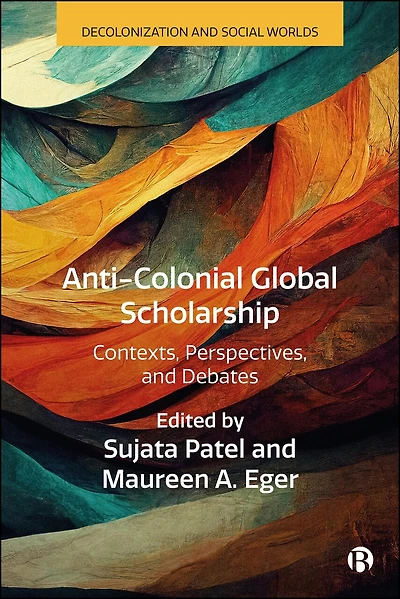 Anti-Colonial Global Scholarship: Contexts, Perspectives, and Debates