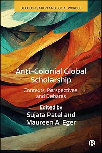 Anti-Colonial Global Scholarship: Contexts, Perspectives, and Debates