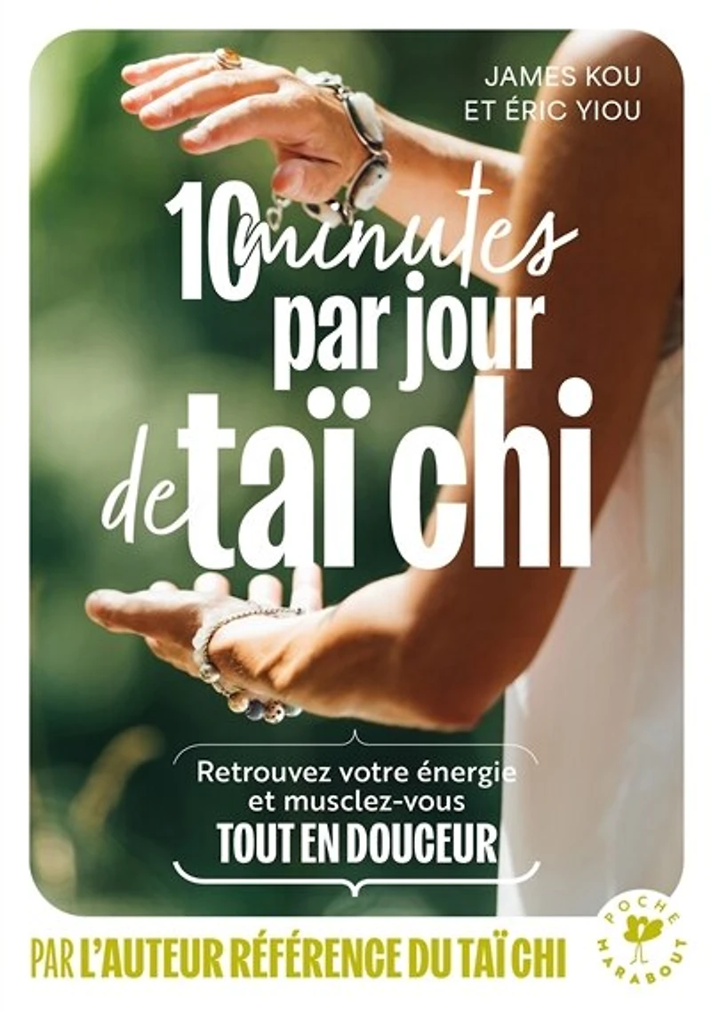 10 MINUTES PAR JOUR DE TAICHI: retrouvez votre énergie et musclez-vous tout en douceur