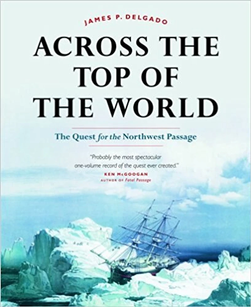 Across the Top of the World: The Quest for the Northwest Passage