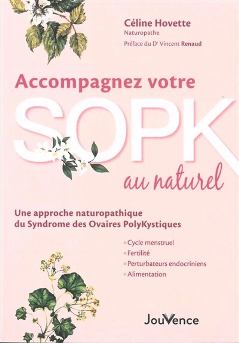 Accompagnez votre SOPK au naturel: agissez sur les causes du syndrome des ovaires polykystiques et soulagez vos symptômes