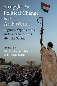 Struggles for Political Change the Arab World: Regimes, Oppositions, and External Actors after Spring