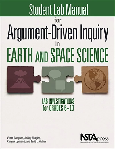 Student Lab Manual for Argument-Driven Inquiry in Earth and Space Science: Lab Investigations for Grades 6–10