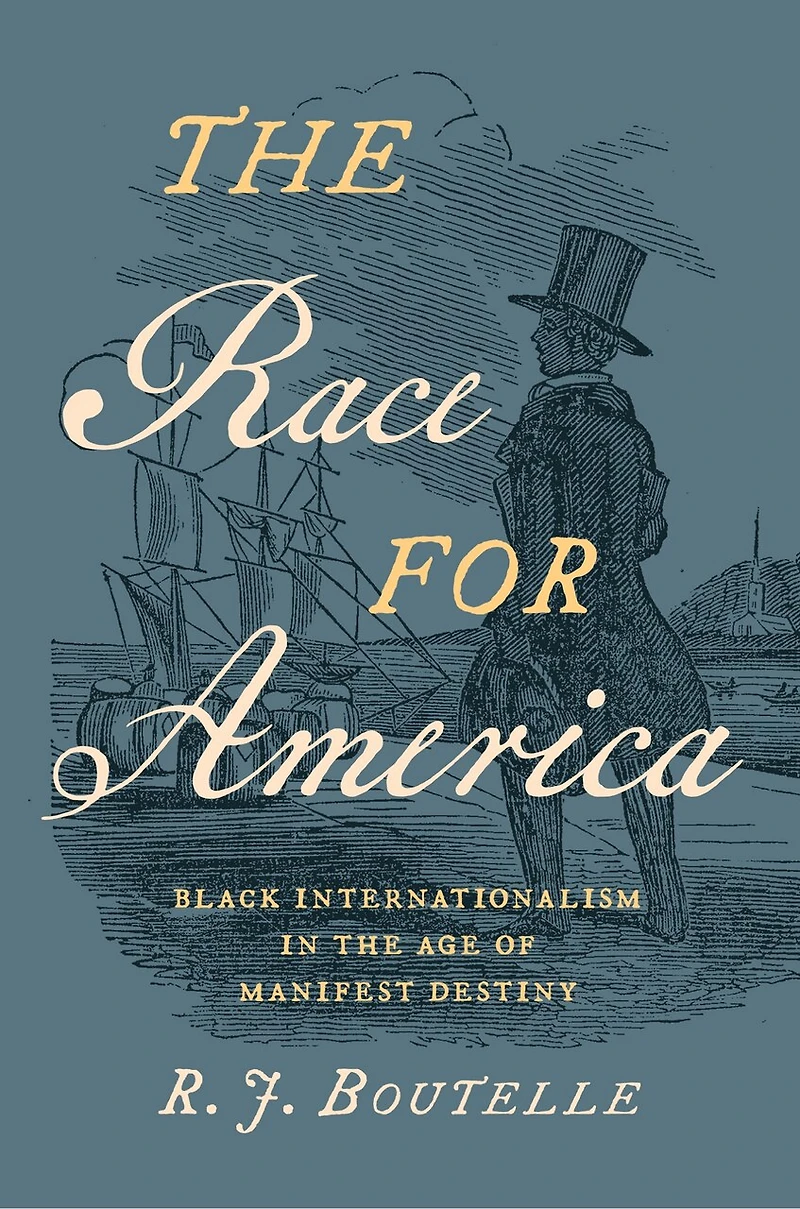 the Race for America: Black Internationalism Age of Manifest Destiny