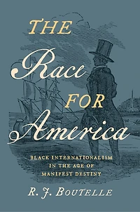 the Race for America: Black Internationalism Age of Manifest Destiny