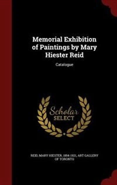 Memorial Exhibition of Paintings by Mary Hiester Reid: Catalogue