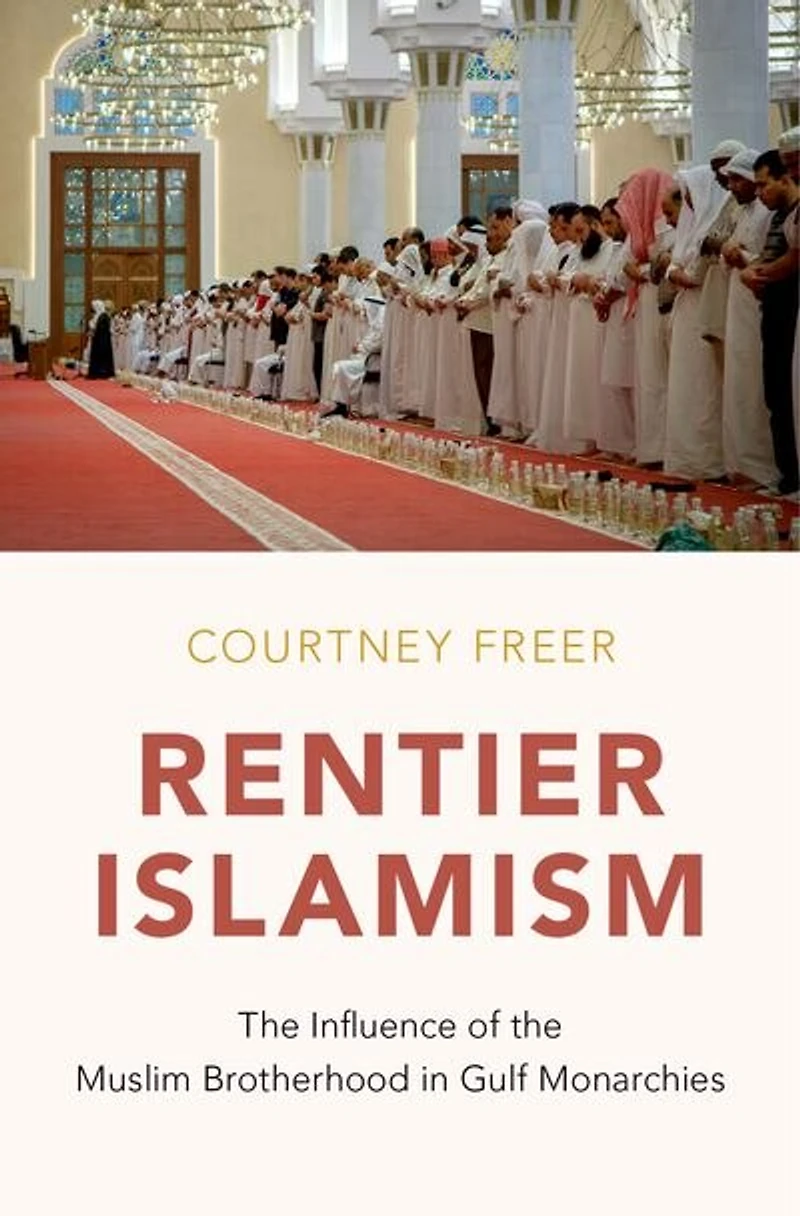 Rentier Islamism: the Influence of Muslim Brotherhood Gulf Monarchies
