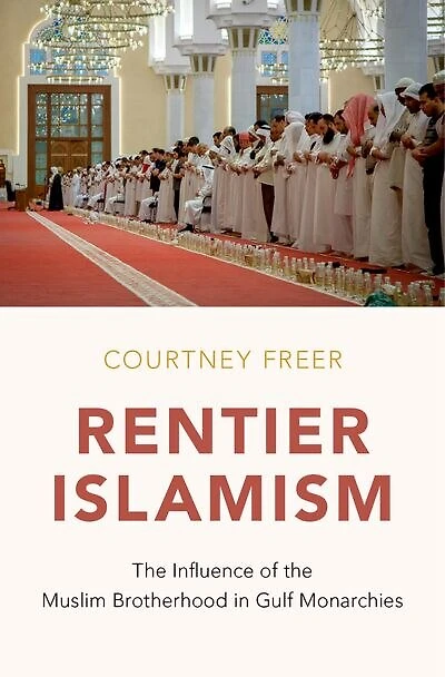 Rentier Islamism: the Influence of Muslim Brotherhood Gulf Monarchies