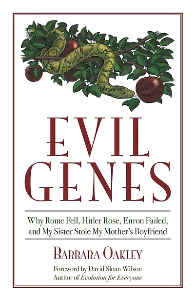Evil Genes: Why Rome Fell, Hitler Rose, Enron Failed, And My Sister Stole My Mother's Boyfriend