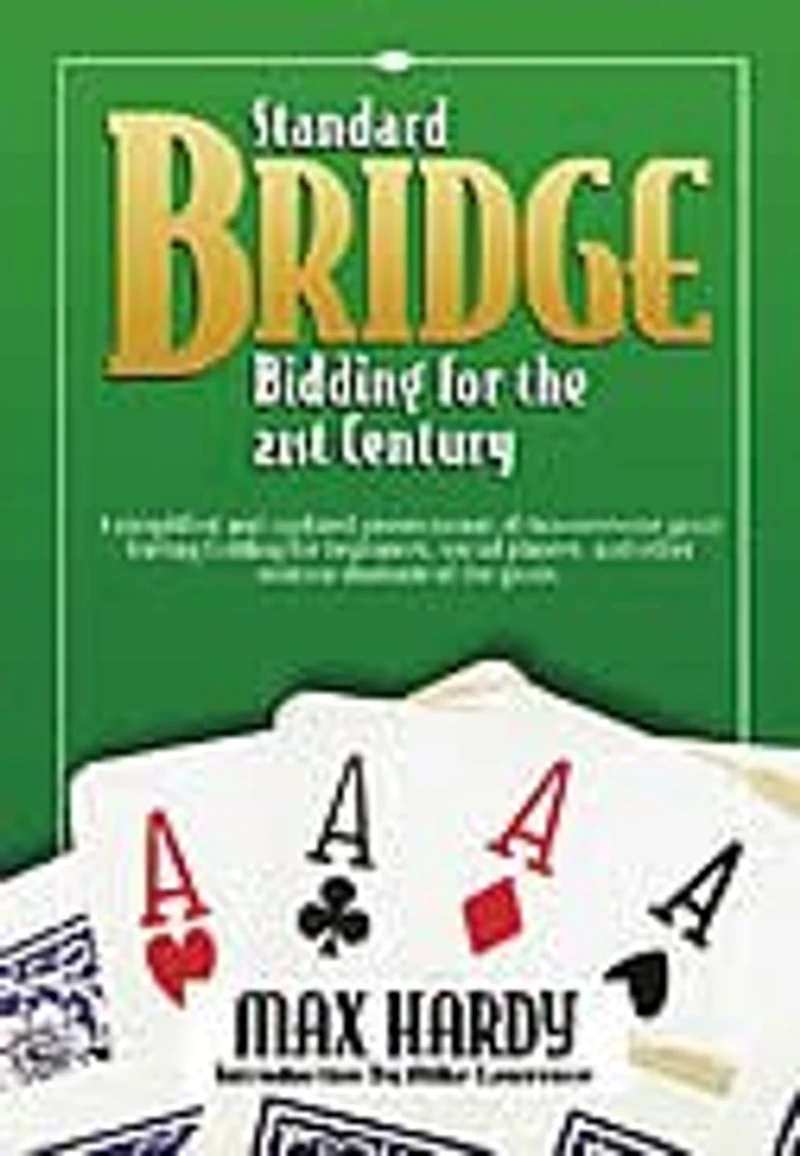 Standard Bridge Bidding For The 21st Century: A Simplified And Updated Presentation Of Two-over-one Game Forcing Bidding For Beginners, Social Players