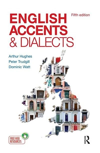English Accents And Dialects: An Introduction To Social Regional Varieties Of The British Isles