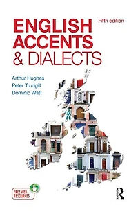 English Accents And Dialects: An Introduction To Social Regional Varieties Of The British Isles