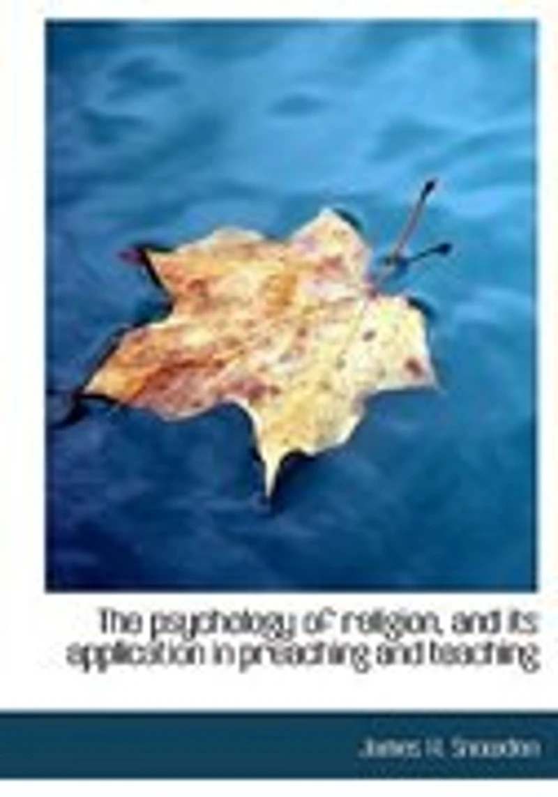 The Psychology of Religion: and Its Application Preaching Teaching (Classic Reprint)