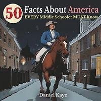 50 Facts About America Every Middle Schooler Must Know