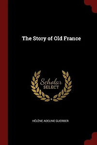 The Story of old France