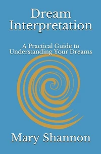 Dream Interpretation: A Practical Guide to Understanding Your Dreams