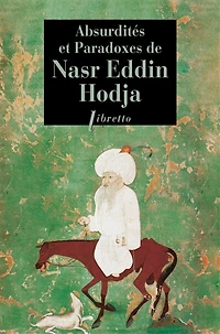 Absurdités et paradoxes de Nasr Eddin Hodja